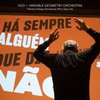 Variable Geometry Orchestra - There's Always Someone Who Says No