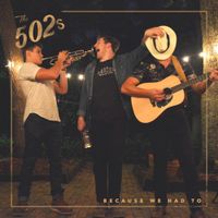 The 502s - Because We Had To