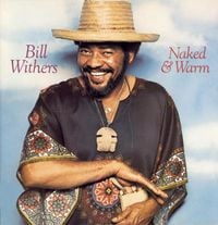 Bill Withers - Naked & Warm