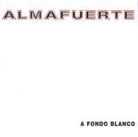 Almafuerte - A fondo blanco