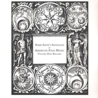 Various Artists - Harry Smith's Anthology of American Folk Music Vol.1: Ballads