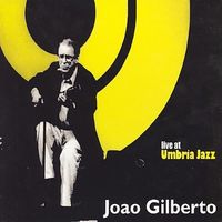 Jo&atilde;o Gilberto - Live at Umbria Jazz