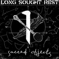 Long Sought Rest - Sacred Objects