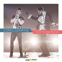 Jorge & Mateus - Como. Sempre Feito. Nunca