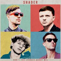 Shader - Don't You (Forget About Me)