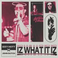 Izzy Hott & John Dutch - IZ What It IZ