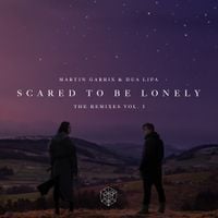 Martin Garrix & Dua Lipa - Scared to Be Lonely (Remixes, Vol. 1)
