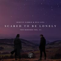 Martin Garrix & Dua Lipa - Scared To Be Lonely (Remixes, Vol. 2)