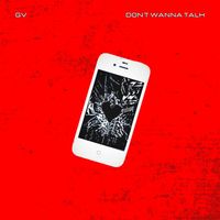 GV - Don't Wanna Talk