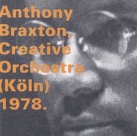 Anthony Braxton - Creative Orchestra (K&ouml;ln) 1978