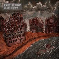 A Scent Like Wolves - Distant Dystopia