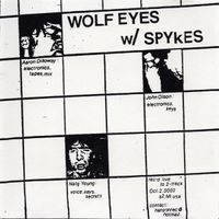 Wolf Eyes - Wolf Eyes w/ Spykes