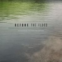 Trent Reznor & Atticus Ross, Gustavo Santaolalla & Mogwai - Before The Flood (Music From the Motion Picture)