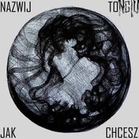 Tonciu - Nazwij to jak chcesz