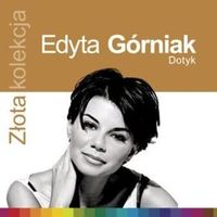 Edyta G&oacute;rniak - Złota kolekcja: Dotyk