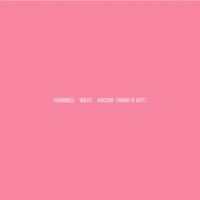 Pharell Williams & Miley Cyrus - Doctor (Work It Out)