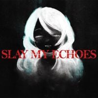 Nigatsu No Kiri - SLAY MY ECHOES