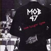 Mob 47 - Dom Ljuger Igen