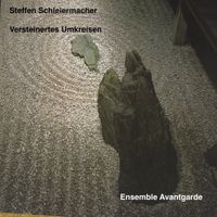 Ensemble Avantgarde - Versteinertes Umkreisen
