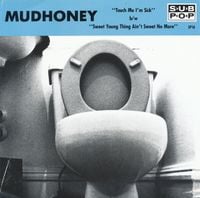 Mudhoney - Touch Me I'm Sick