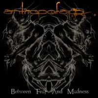 Antropofago - Between Fear And Madness