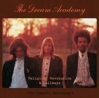 The Dream Academy - Religion, Revolution & Railways