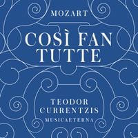 Teodor Currentzis - Mozart:Cos&igrave; fan tutte