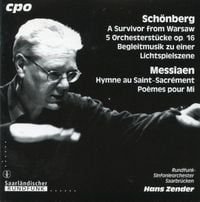Hans Zender - Schöenberg:A Survivor from Warsaw; 5 Orchesterstücke op. 16; Begleitmusik zu einer; Lichtspielszene; Messiaen:Hymne au Saint-Sacrément; Poèmes pour Mi