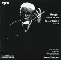 Hans Zender - Reger: Die Nonnen; Romantische Suite