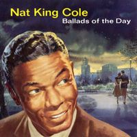 Nat "King" Cole - Ballads Of The Day
