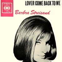 Barbra Streisand - Lover, Come Back to Me