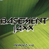 Basement Jaxx - Rendez-Vu