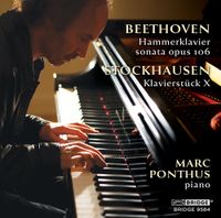 Marc Ponthus - Beethoven: 'Hammerklavier' Sonata; Stockhausen: Klavierstuck X