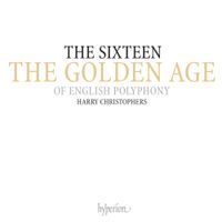 The Sixteen / Harry Christophers - The Golden Age of English Polyphony