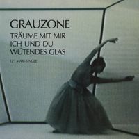 Grauzone - Tr&auml;ume Mit Mir