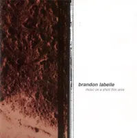 Brandon LaBelle - Music On A Short Thin Wire