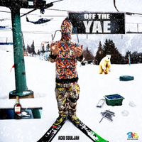 Acid Souljah - Off The Yae