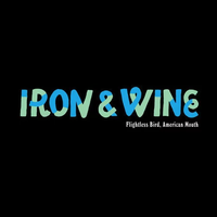 Iron & Wine - Flightless Bird, American Mouth