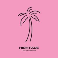 High Fade - Live in London