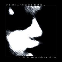 Missing Together - I'd Die a Thousand Deaths, If It Means Dying With You