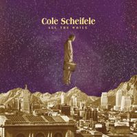 Cole Scheifele - All the While
