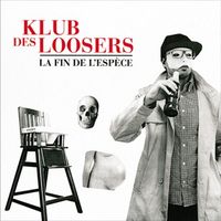 Klub Des Loosers - La fin de l'esp&egrave;ce