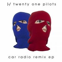 twenty one pilots - Car Radio Remix EP