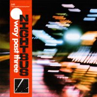 Nightbus - Way Past Three
