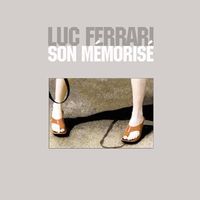 Luc Ferrari - Son m&eacute;moris&eacute;