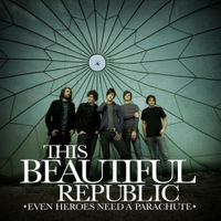 This Beautiful Republic - Even Heroes Need A Parachute
