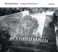 Meredith Monk - Songs of Ascension