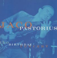 Jaco Pastorius - The Birthday Concert