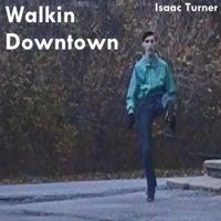 Issac Turner - Walkin' Downtown