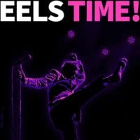 Eels - EELS TIME!